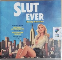 Slutever written by Karley Sciortino performed by Karley Sciortino on CD (Unabridged)